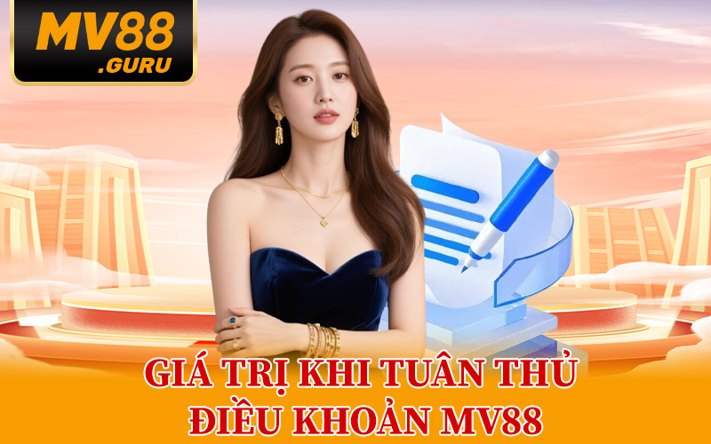 Giá Trị Khi Tuân Thủ Điều Khoản MV88