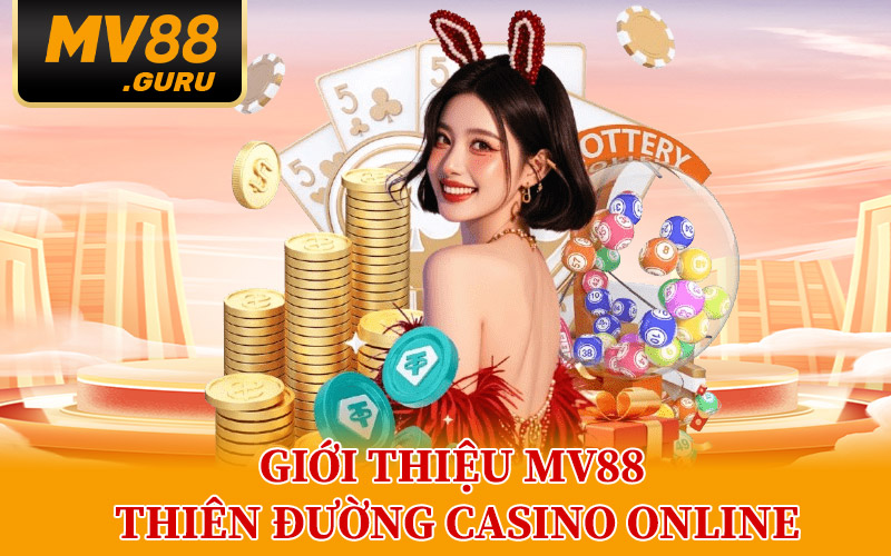 Giới thiệu MV88 Thiên Đường Casino Online