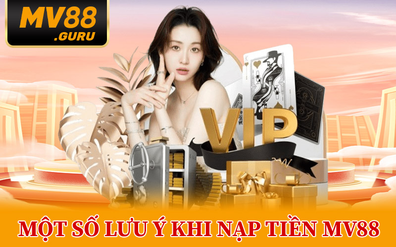 Một Số Lưu Ý Khi Nạp Tiền MV88