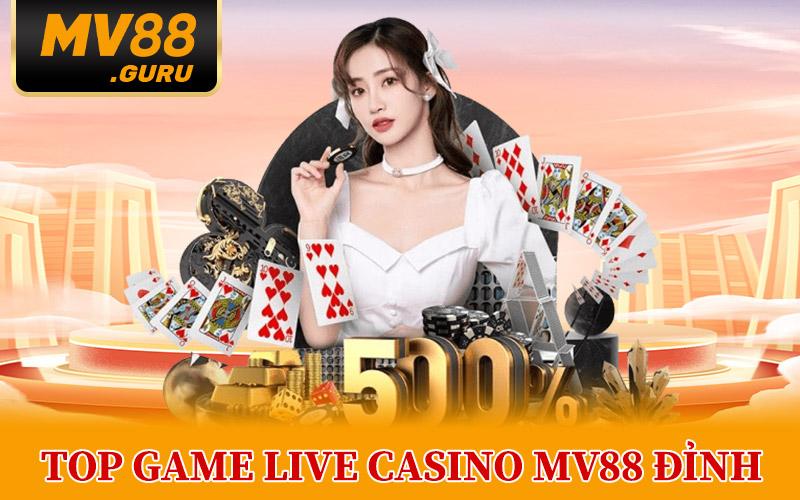Top Game Live Casino MV88 Đỉnh Nhất