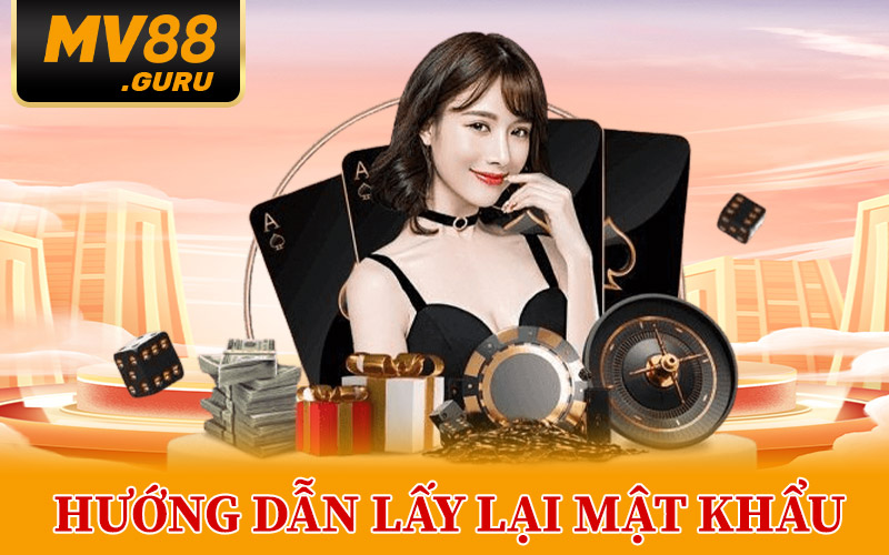 Quên Mật Khẩu MV88 – Lấy Lại Tài Khoản Thành Công 100% 1 hướng dẫn lấy lại mật khẩu